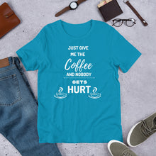 Load image into Gallery viewer, Just Give Me The Coffee And Nobody Gets Hurt T Shirt - j and p hats 