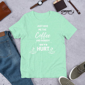 Just Give Me The Coffee And Nobody Gets Hurt T Shirt - j and p hats 