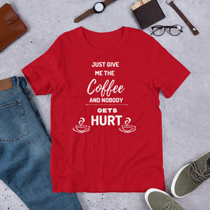 Just Give Me The Coffee And Nobody Gets Hurt T Shirt - j and p hats 